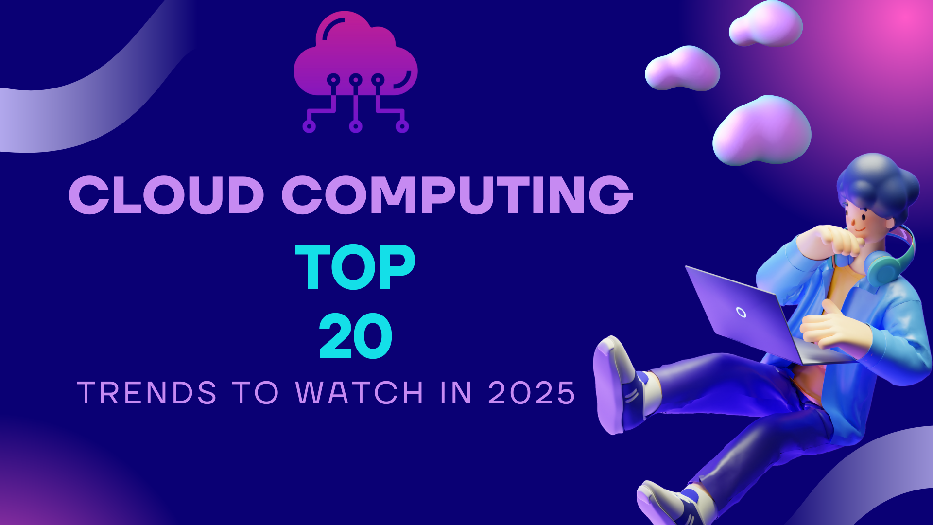 Top 20 Cloud Computing Trends to Watch in 2025