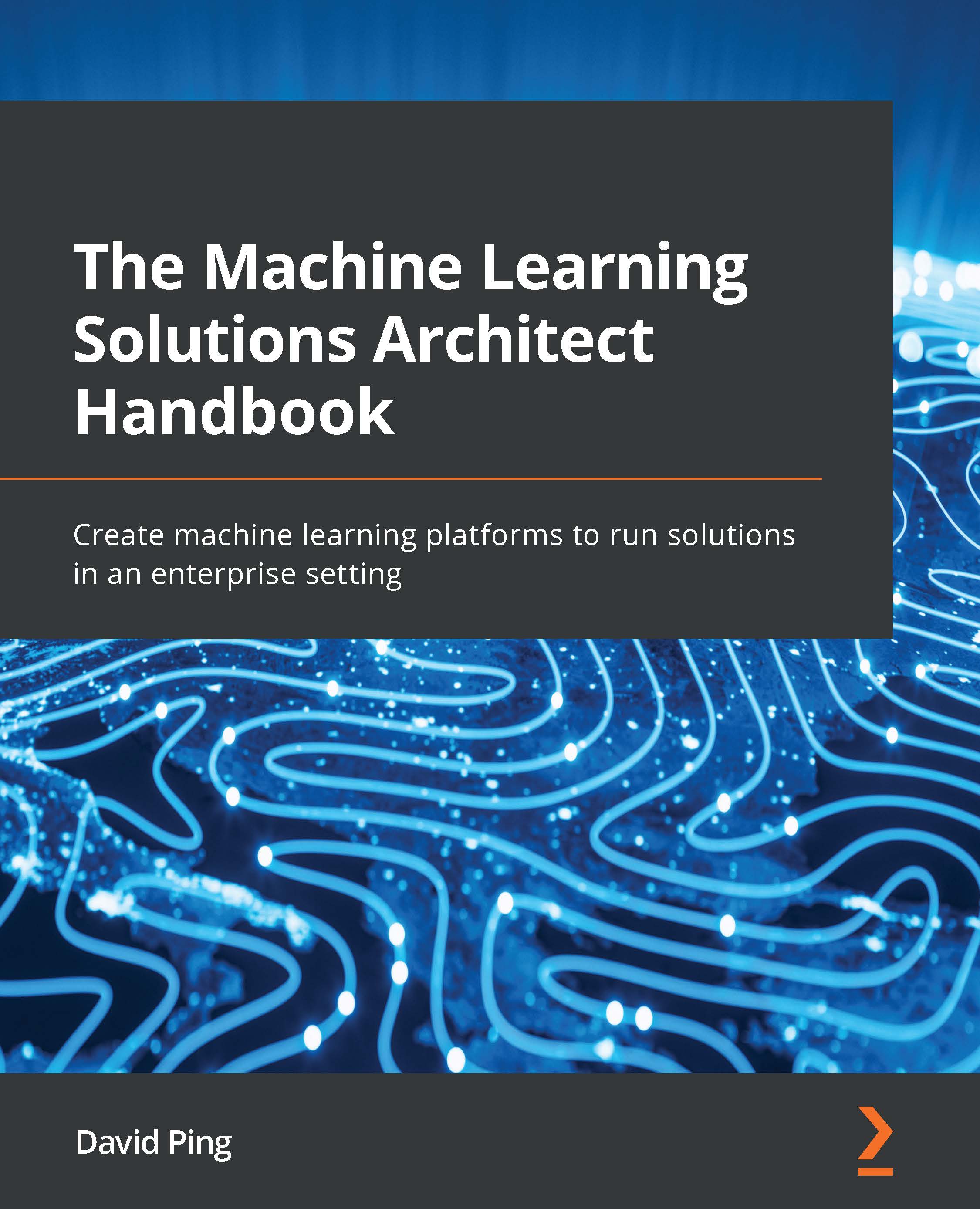 Machine Learning Architect’s Handbook